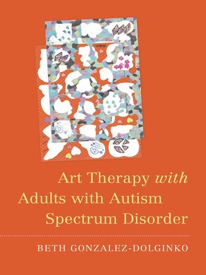 cover image of Art Therapy with Adults with Autism Spectrum Disorder